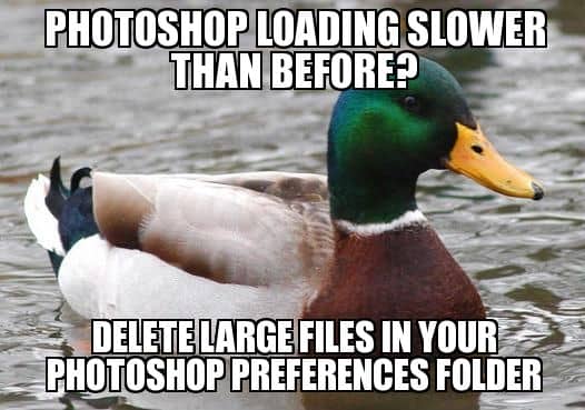 Photoshop loading slower than before? Delete large files in your Photoshop preferences folder.