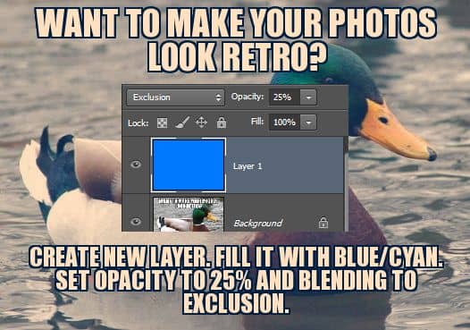 Want to make your photos look retro? Create new layer. Fill it with blue/cyan. Set opacity to 25% and blending to exclusion.