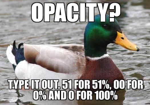 Opacity? Type it out. 51 for 51%, 00 for 0%, and 0 for 100%.