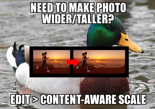 Need to make photo wider/taller? Edit > Content-Aware Scale. Need to make photo wider/taller? Edit > Content-Aware Scale.