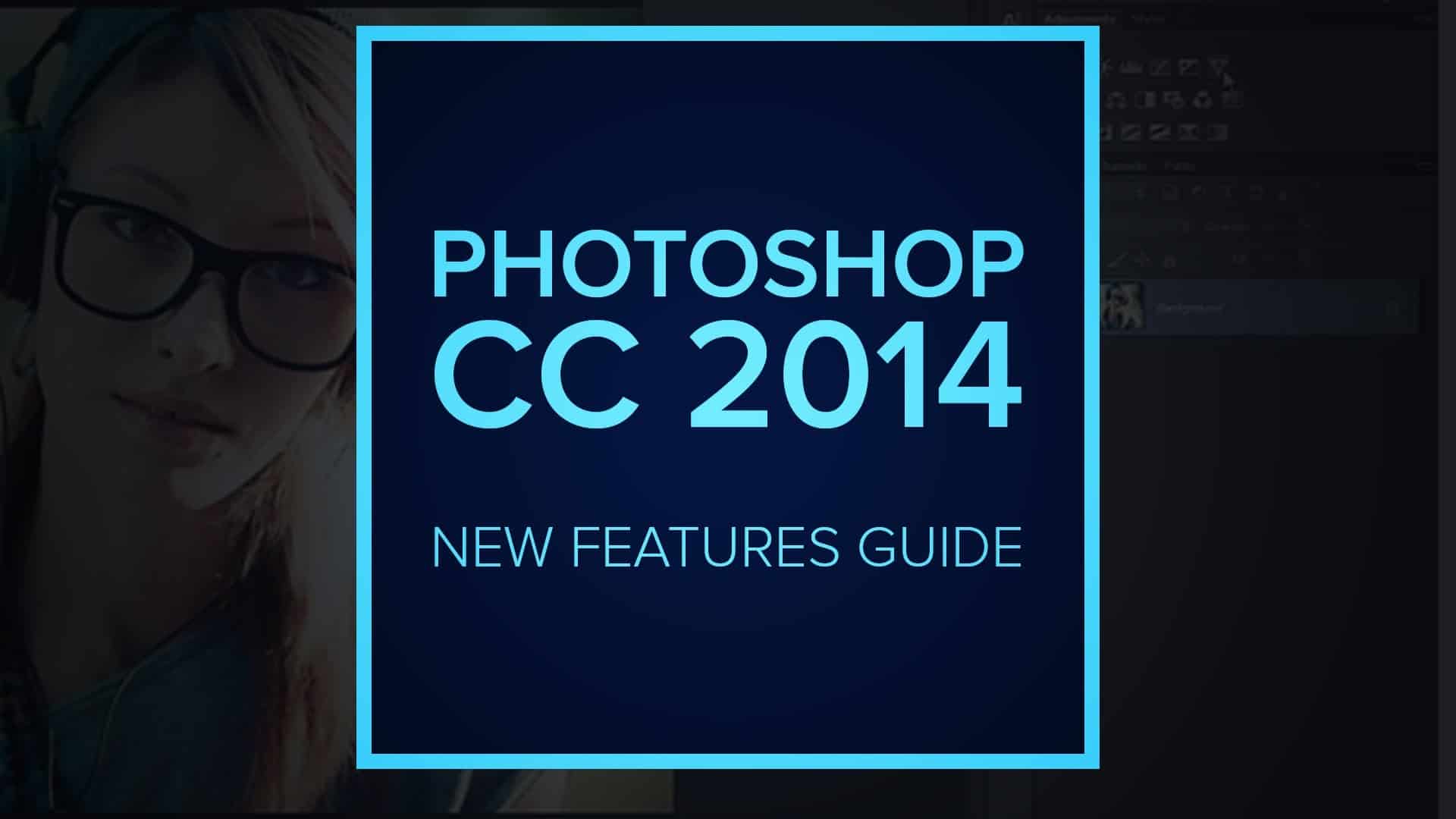 What's New in Photoshop CC 2014? New Features Guide