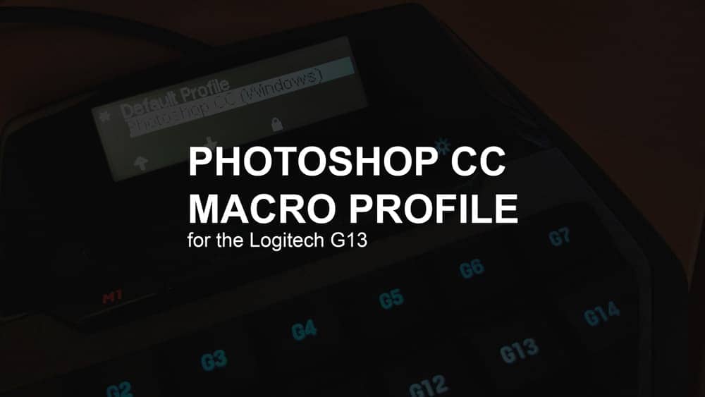 snigmord mærke to Photoshop Macro Profile for the Logitech G13 - Photoshop Tutorials