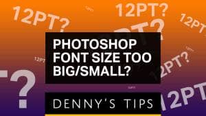 Why is the Font so Big or Small in Photoshop