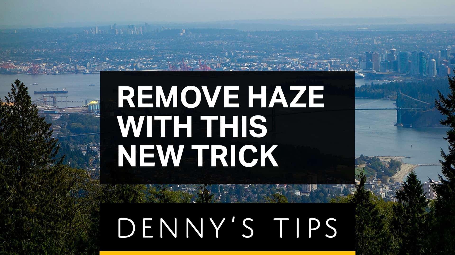 How to Trick Photoshop’s Dehaze Tool