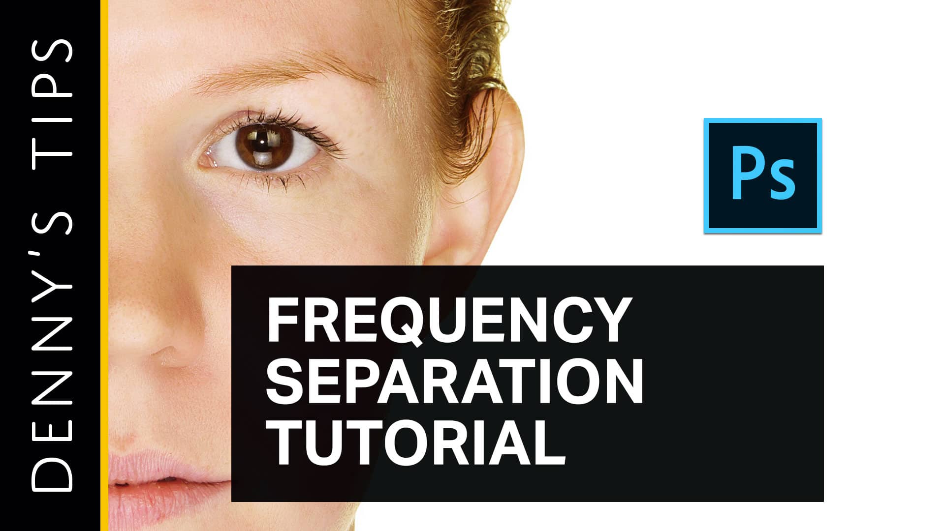 Frequency Separation Photoshop Tutorial (Nondestructive & Fully Editable Layers)