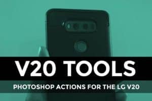LG V20 Photoshop Actions